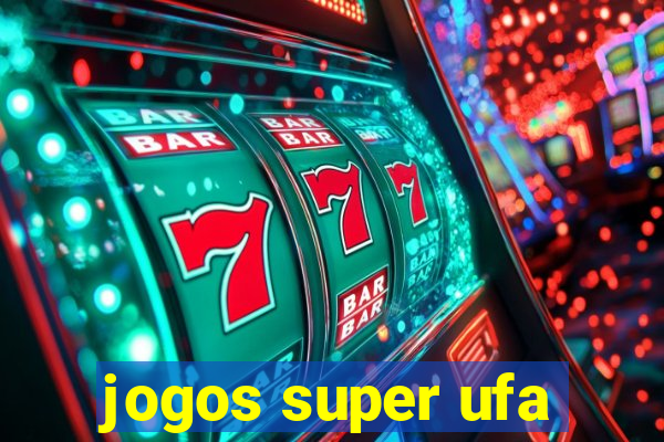 jogos super ufa