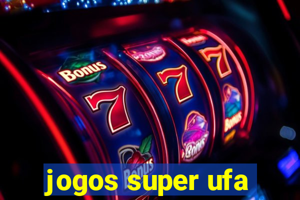 jogos super ufa