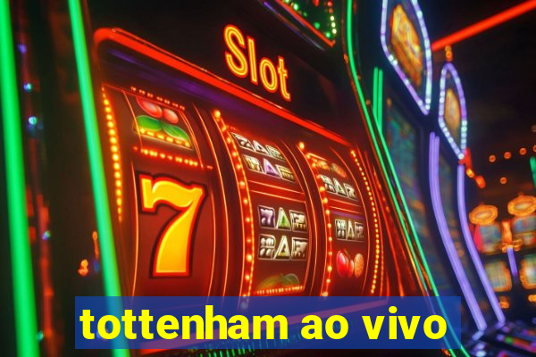 tottenham ao vivo