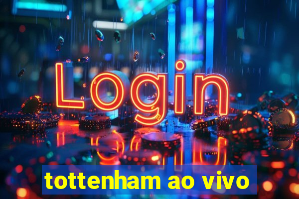 tottenham ao vivo