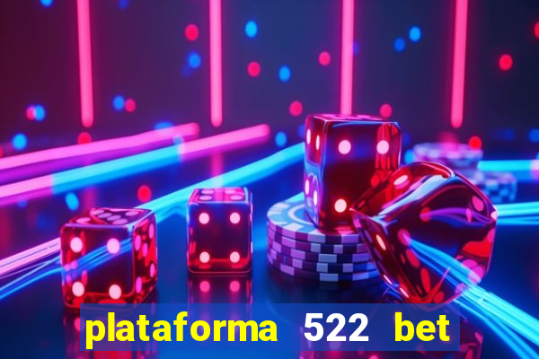 plataforma 522 bet 茅 confi谩vel