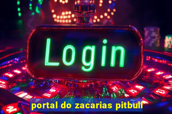 portal do zacarias pitbull