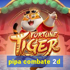 pipa combate 2d