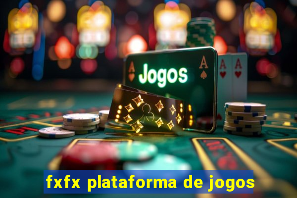 fxfx plataforma de jogos