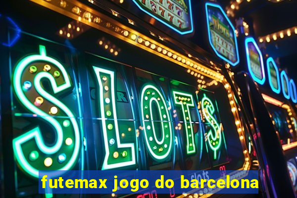 futemax jogo do barcelona