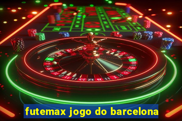 futemax jogo do barcelona