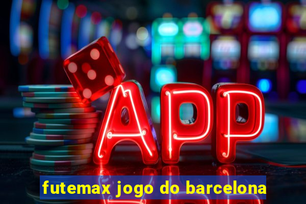 futemax jogo do barcelona