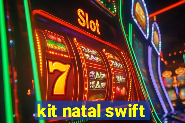 kit natal swift