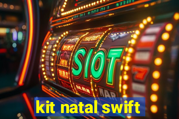 kit natal swift