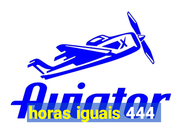 horas iguais 444