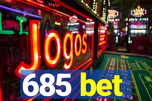 685 bet