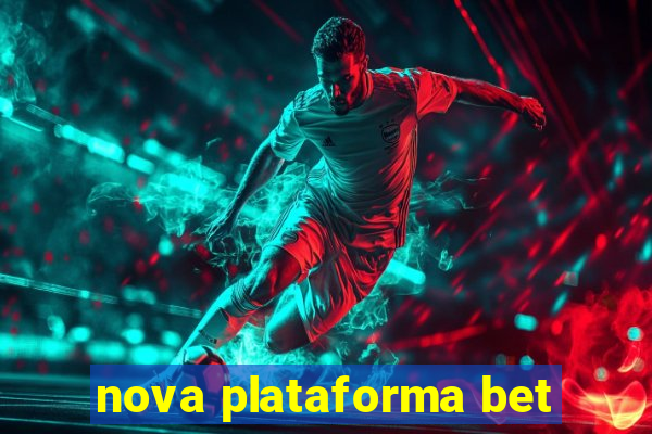 nova plataforma bet