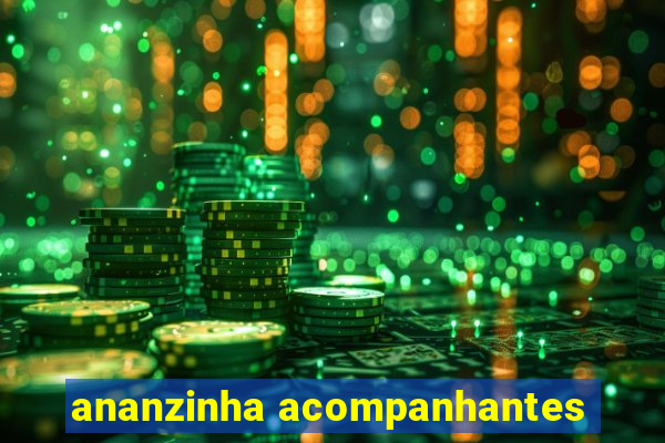 ananzinha acompanhantes