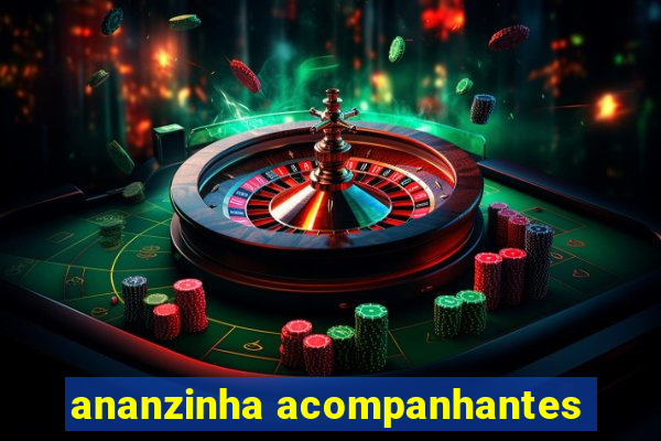 ananzinha acompanhantes