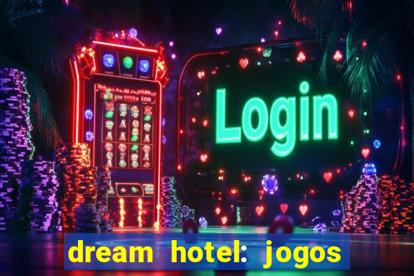 dream hotel: jogos de hotel