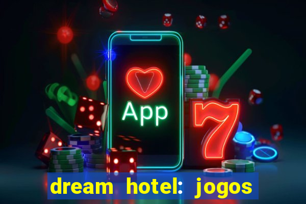 dream hotel: jogos de hotel