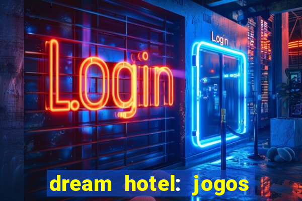 dream hotel: jogos de hotel