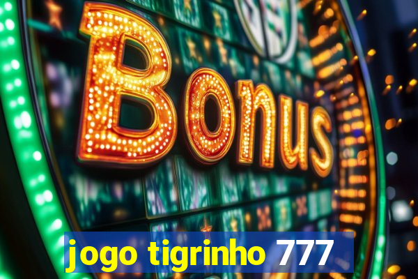 jogo tigrinho 777