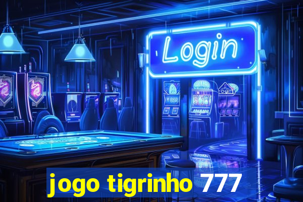 jogo tigrinho 777