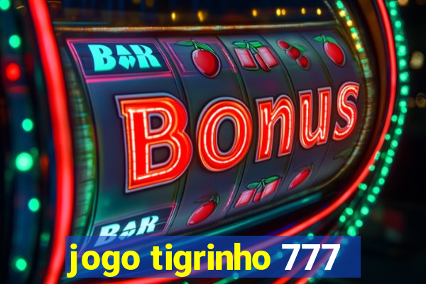 jogo tigrinho 777