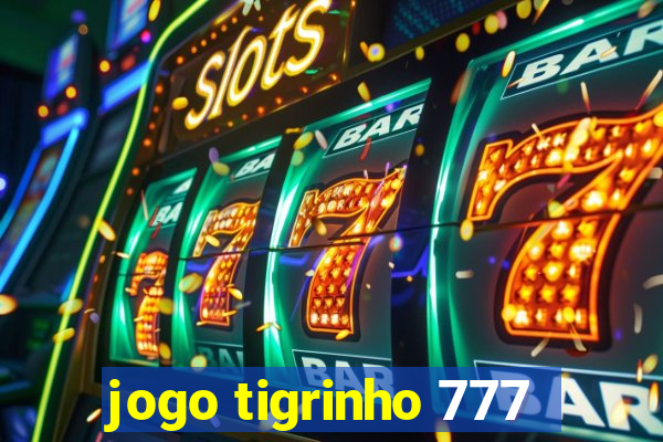 jogo tigrinho 777