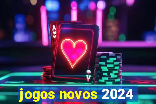 jogos novos 2024