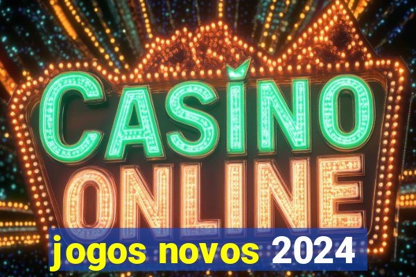 jogos novos 2024