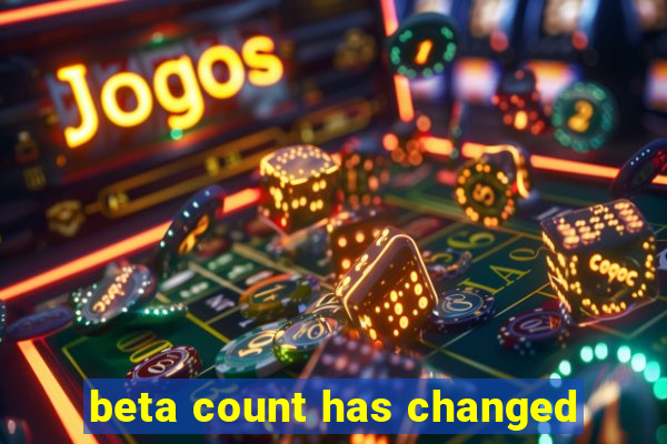 beta count has changed