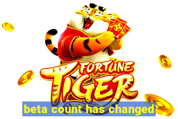 beta count has changed