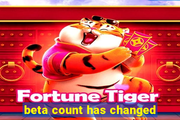 beta count has changed