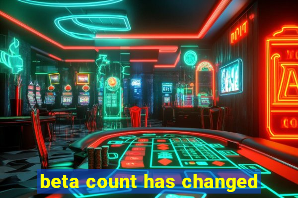 beta count has changed