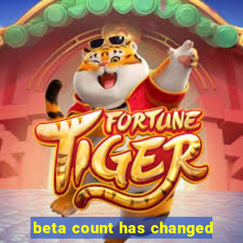 beta count has changed