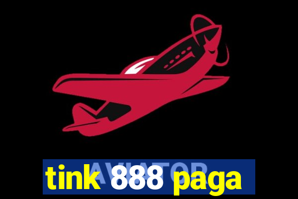 tink 888 paga