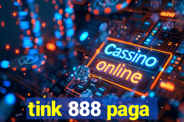 tink 888 paga