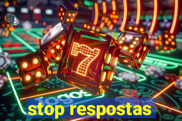 stop respostas