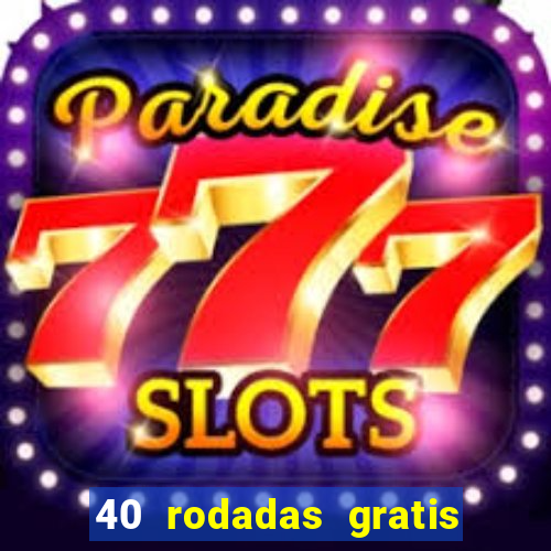 40 rodadas gratis jon bet