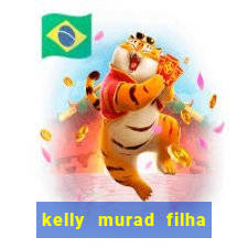 kelly murad filha de beto carrero