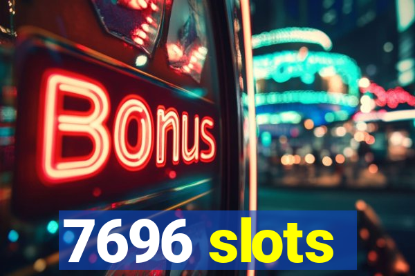 7696 slots