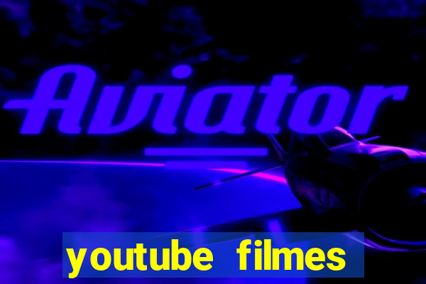 youtube filmes completos dublados gratis faroeste antigos