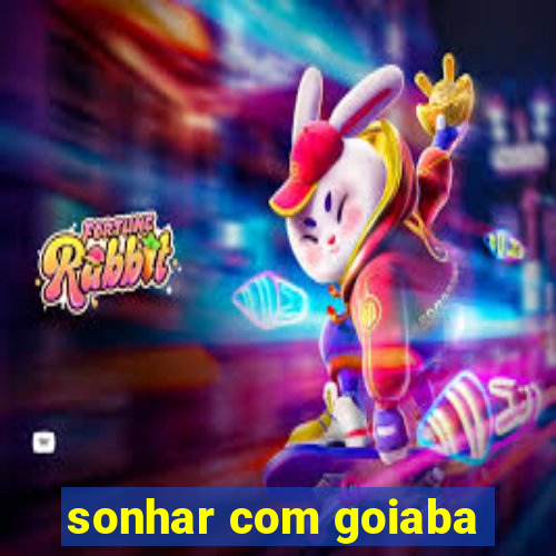 sonhar com goiaba