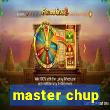 master chup