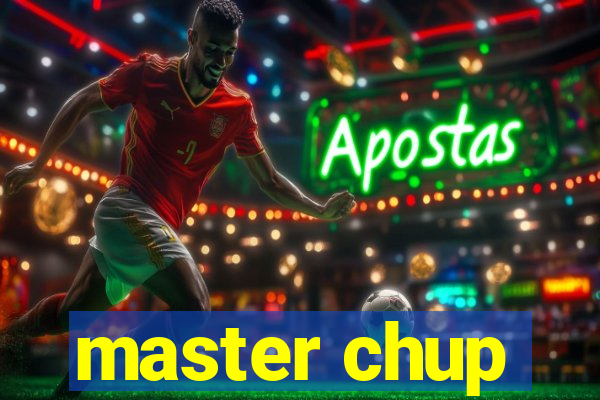 master chup