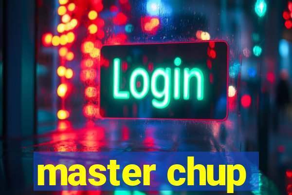 master chup