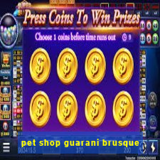 pet shop guarani brusque