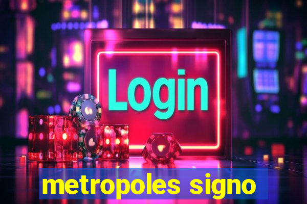 metropoles signo