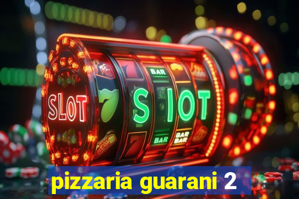 pizzaria guarani 2