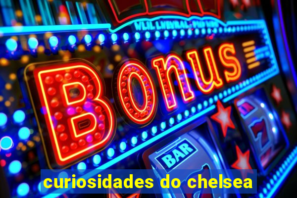 curiosidades do chelsea