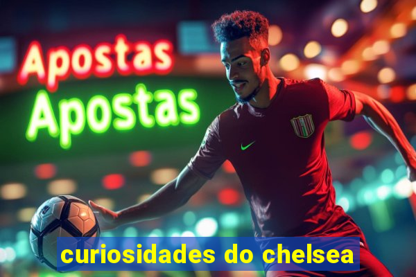 curiosidades do chelsea