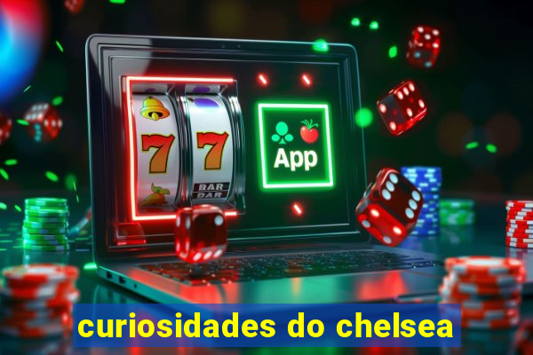 curiosidades do chelsea