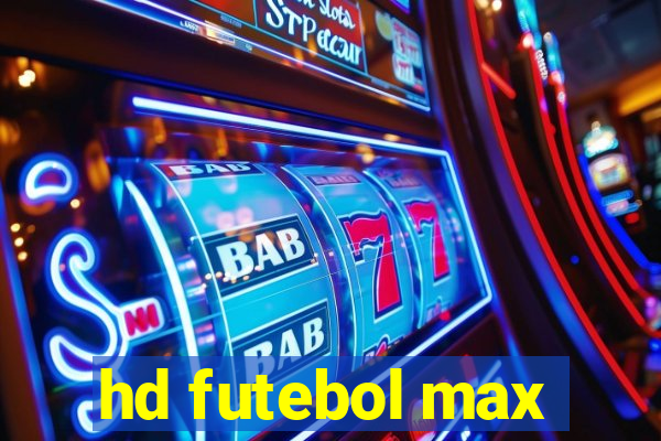 hd futebol max